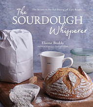 Sourdough Whisperer: The Secrets to No-Fail Baking with Epic Results