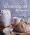 Sourdough Whisperer: The Secrets to No-Fail Baking with Epic Results