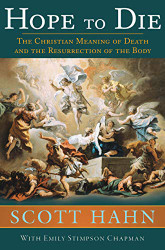 Hope to Die: The Christian Meaning of Death and the Resurrection of the Body