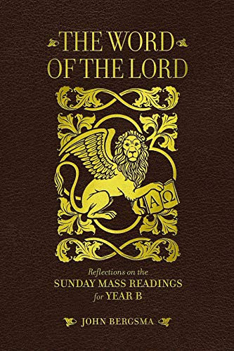 Word of the Lord: Reflections on the Sunday Mass Readings for Year B