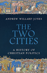 Two Cities: A History of Christian Politics