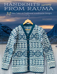 Handknits from Rauma Norway: 30 New Takes on Traditional Norwegian Designs