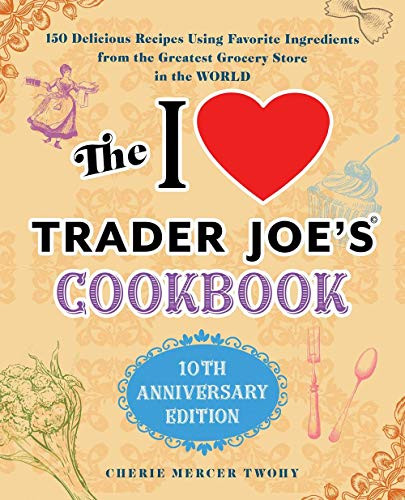 I Love Trader Joe's Cookbook