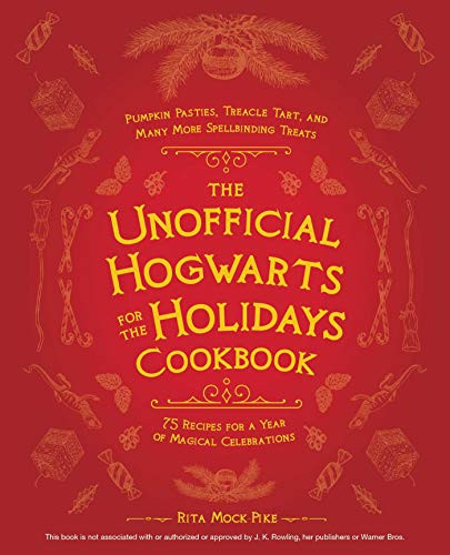 Unofficial Hogwarts for the Holidays Cookbook