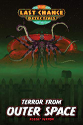 Terror from Outer Space (Last Chance Detectives)