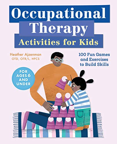 Occupational Therapy Activities for Kids: 100 Fun Games and