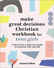 Make Great Decisions Christian Workbook for Teen Girls