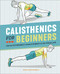 Calisthenics for Beginners: Step-by-Step Workouts to Build