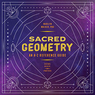 Sacred Geometry: An A-Z Reference Guide