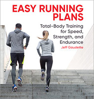 Easy Running Plans: Total-Body Training for Speed Strength and Endurance