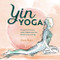 Yin Yoga: Essential Poses and Sequences for Balanced Energy