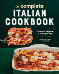 Complete Italian Cookbook: Essential Regional Cooking of Italy