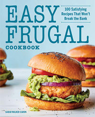 Easy Frugal Cookbook: 100 Satisfying Recipes That Won't Break the Bank