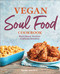 Vegan Soul Food Cookbook: Plant-Based No-Fuss Southern Favorites