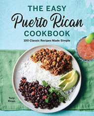 Easy Puerto Rican Cookbook: 100 Classic Recipes Made Simple