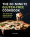 30-Minute Gluten-Free Cookbook: 100+ Quick and Simple Recipes For Every Day