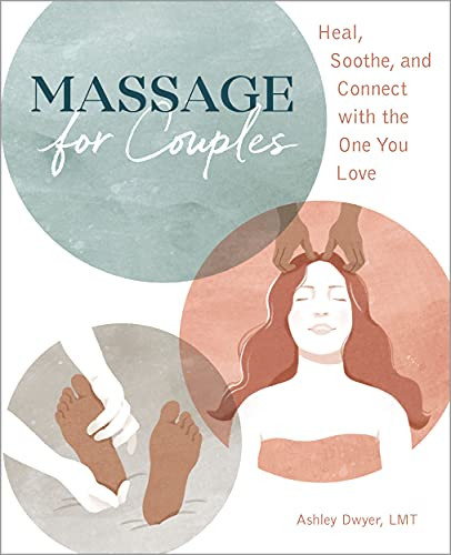 Massage for Couples: Heal Soothe and Connect with the One You Love