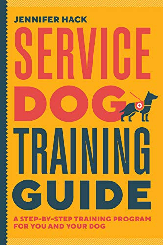 Service Dog Training Guide: A Step-by-Step Training Program for You and Your Dog