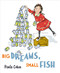 Big Dreams Small Fish