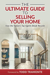 Ultimate Guide to Selling Your Home: How the Nation's Top Agents Break Records