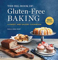 Big Book of Gluten-Free Baking: A Sweet and Savory Cookbook