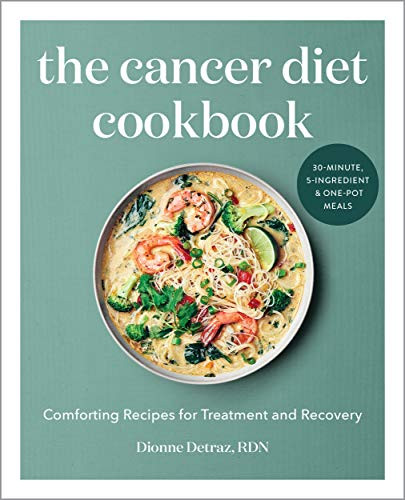 Cancer Diet Cookbook: Comforting Recipes for Treatment and Recovery