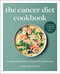Cancer Diet Cookbook: Comforting Recipes for Treatment and Recovery