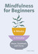 Mindfulness for Beginners: 4 Weeks to Peace Gratitude and Focus