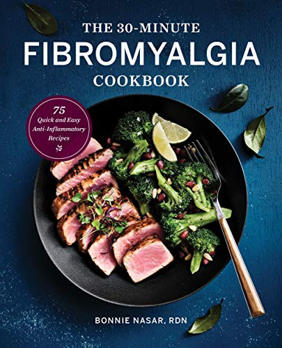 30-Minute Fibromyalgia Cookbook: 75 Quick and Easy Anti-Inflammatory Recipes