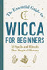 Essential Guide to Wicca for Beginners: 52 Spells and Rituals