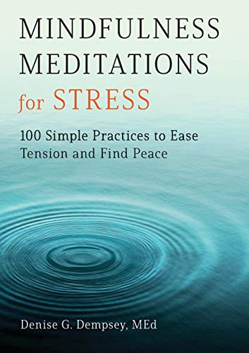 Mindfulness Meditations for Stress: 100 Simple Practices to Ease
