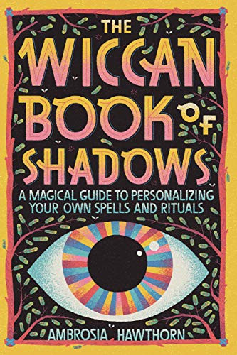 Wiccan Book of Shadows: A Magical Guide to Personalizing Your