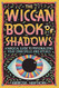 Wiccan Book of Shadows: A Magical Guide to Personalizing Your