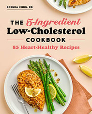 5-Ingredient Low-Cholesterol Cookbook: 85 Heart-Healthy Recipes