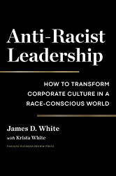 Anti-Racist Leadership: How to Transform Corporate Culture in a