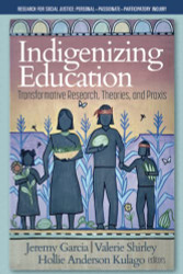 Indigenizing Education: Transformative Research Theories and Praxis