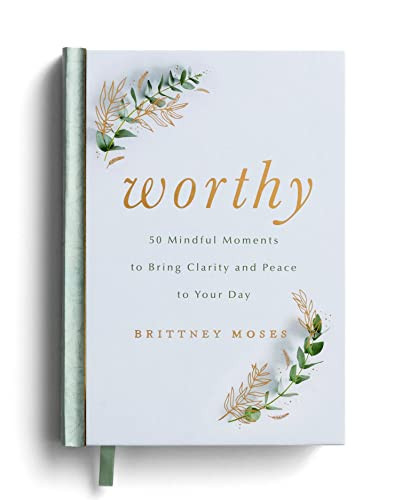 Worthy: 50 Mindful Moments to Bring Clarity and Peace to Your Day