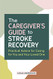 Caregiver's Guide to Stroke Recovery