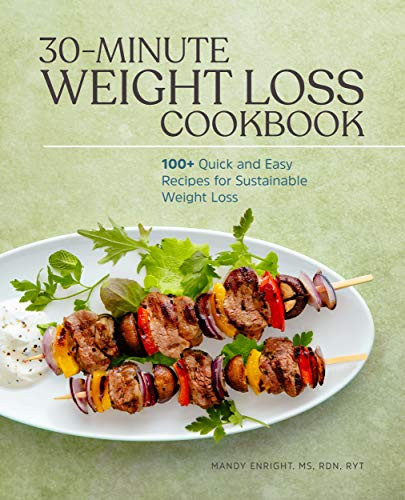 30-Minute Weight Loss Cookbook: 100+ Quick and Easy Recipes for