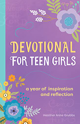 Devotional for Teen Girls: A Year of Inspiration and Reflection