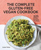 Complete Gluten-Free Vegan Cookbook: 125 Recipes Everyone Can Enjoy