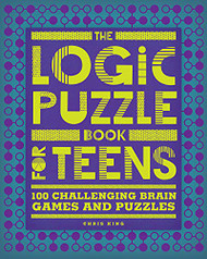 Logic Puzzle Book for Teens: 100 Challenging Brain Games and Puzzles