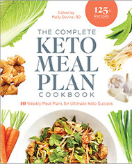 Complete Keto Meal Plan Cookbook: 10 Weekly Meal Plans for