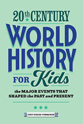 20 Century World History for Kids: The Major Events at Shaped