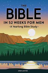 Bible in 52 Weeks for Men: A Yearlong Bible Study
