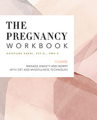 Pregnancy Workbook: Manage Anxiety and Worry with CBT and