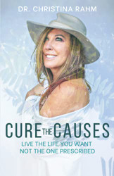 Cure the Causes: Live the Life you want not the one prescribed
