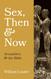 Sex Then and Now: Sexualities and the Bible