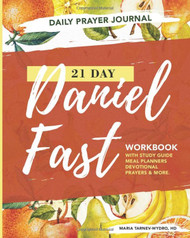 21 Day Daniel Fast Workbook and Study Guide: Daily Journal