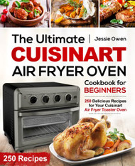 Ultimate Cuisinart Air Fryer Oven Cookbook for Beginners